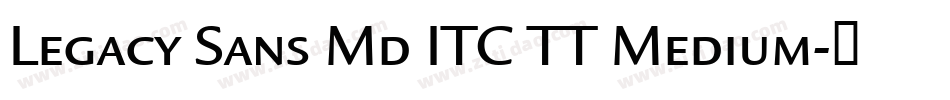Legacy Sans Md ITC TT Medium字体转换
